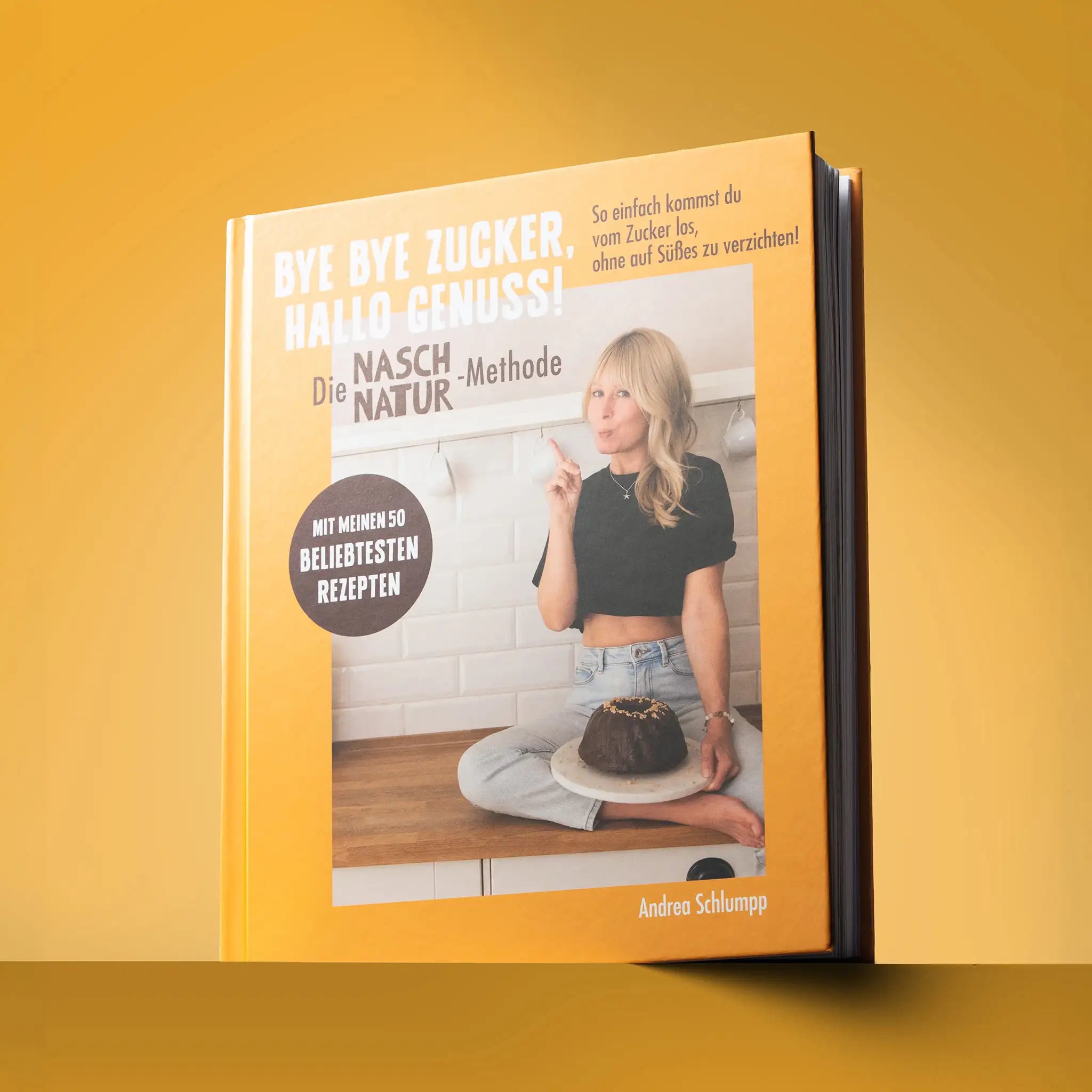 Coverbild des Buches „Bye Bye Zucker, Hallo Genuss” von Andrea Schlumpp über die NaschNatur-Methode. 